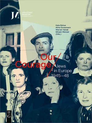 cover image of Our Courage – Jews in Europe 1945–48